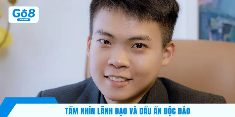 Tầm nhìn lãnh đạo và dấu ấn độc đáo